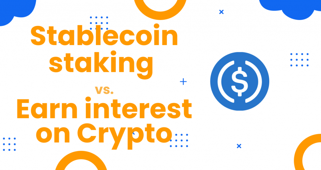 Stablecoin staking vs. Earn interest on Crypto