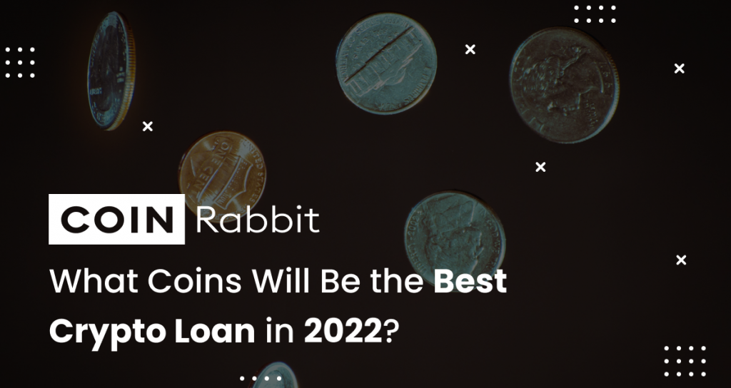 The Best Coins for Crypto-Backed Loans in 2022