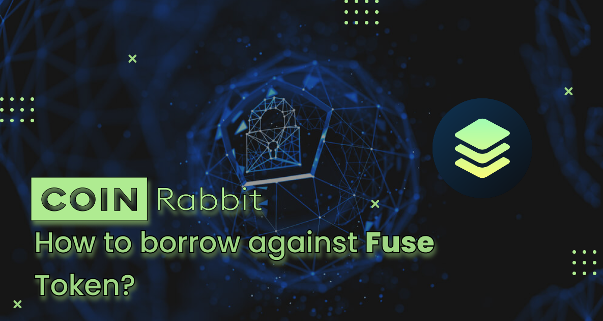 How to Borrow Against Fuse Token? CoinRabbit