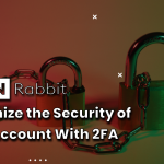 Maximize the Security of Your Account With 2FA