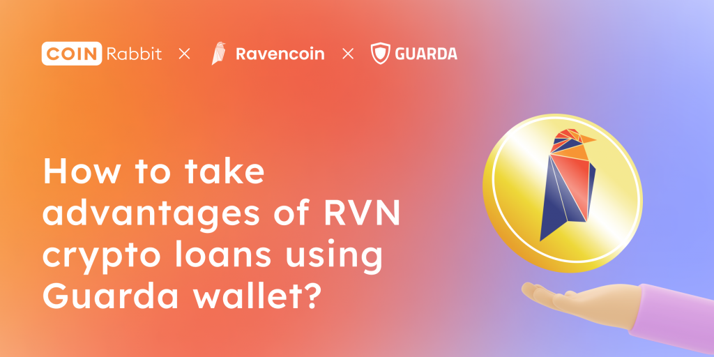 How to take advantages of RVN crypto loans using Guarda wallet?