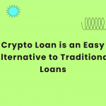Crypto Loan is an Easy Alternative to Traditional Loans