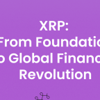 XRP: From Foundation to Global Financial Revolution