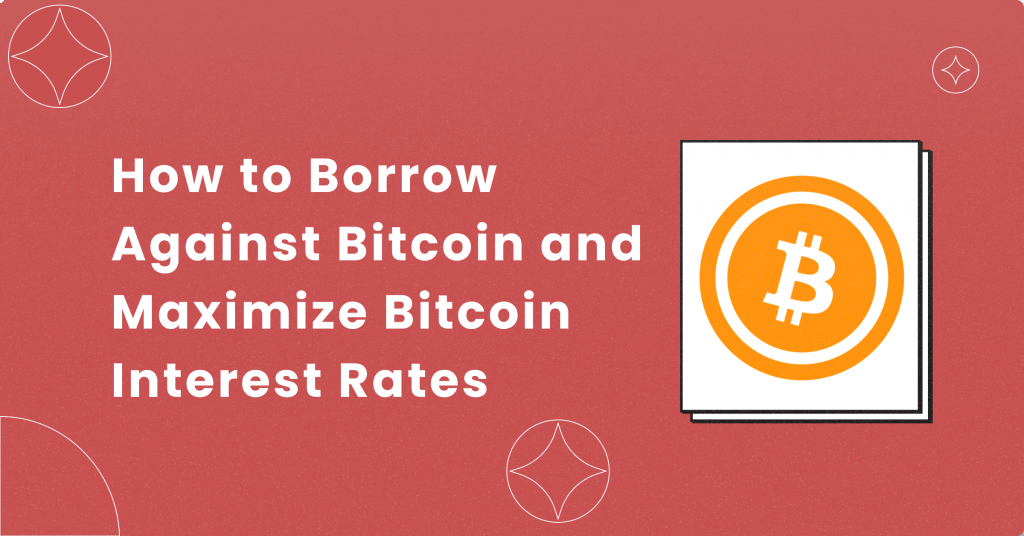 Borrow Against Bitcoin