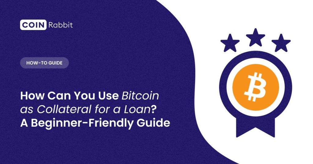 How Can You Use Bitcoin as Collateral for a Loan? A Beginner-Friendly Guide